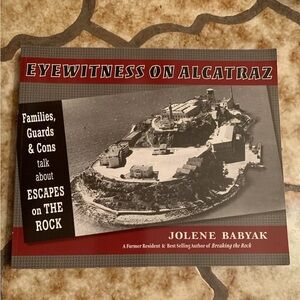 Eyewitness On Alcatraz by Jolene Babyak Signed At Alcatraz Illustrated Softcover